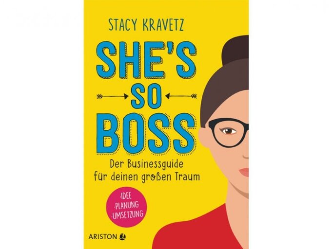„She’s so boss: Der Businessguide für deinen großen Traum“ von Stacy Kravetz, erschienen bei Ariston, Hardcover, 18 Euro. | © PR