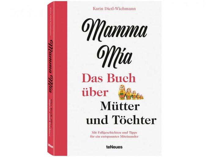 Der hier aufgeführte Text ist dem Buch „Mamma Mia – Das Buch über Mütter und Töchter“ von Karin Dietl-Wichmann entnommen, erschienen bei teNeues, 19,99 Euro.
 | © PR